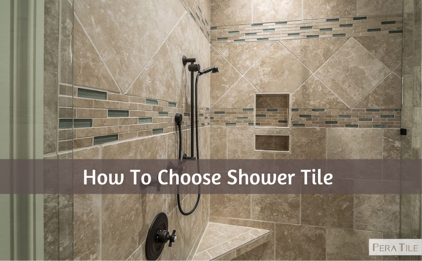 How To Choose Shower Tile For Your, How To Choose Tile For Bathroom Remodel
